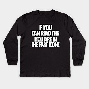 If You Can Read This You're In Fart Zone Kids Long Sleeve T-Shirt